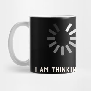 I am thinking Mug